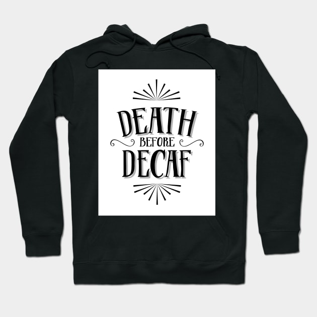 Death before decaf Hoodie by SouthPrints